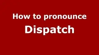 Как произносится Dispatch (американский английский/США) - PronounceNames.com