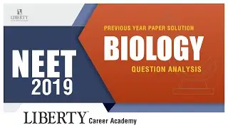 Neet 2019 - Biology - Paper Solution I Liberty Career Academy