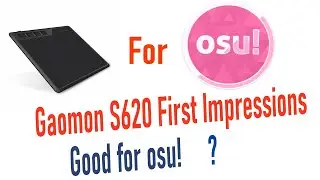 Gaomon S620 Drawing Tablet for osu! | First Impressions