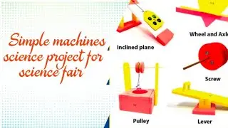 simple machines|| science project|| science fair