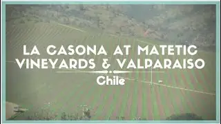 Celestielle #74 - La Casona at Matetic Vineyards & Valparaiso, Chile