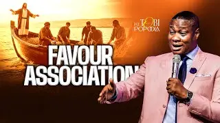 Favour by Association: When God Hides Your Next Level in Relationships || Pastor Tobi Popoola