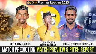 NRK vs ITT TNPL 2023 10th Match Prediction- 20 June| Nellai Royals Kings vs Idream Tiruppur Tamizha