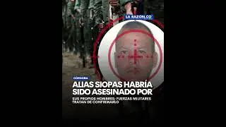 Alias siopas habr&iacute;a sido asesinado por sus propios hombres, fuerza militar tratan de confirmarlo.