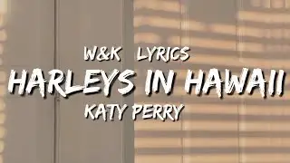 Katy Perry - Harleys In Hawaii (Lyrics) w&k