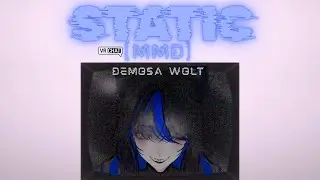 【VRCHAT MMD】Static  - Demosa Wolt