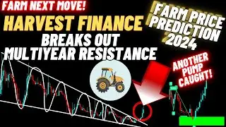 Harvest Finance Breaks Out Multiyear Resistance | Farm Price Prediction 2024
