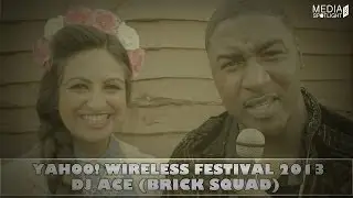 Yahoo Wireless Festival 2013 - DJ Ace Interview (@therealdjace): Media Spotlight UK