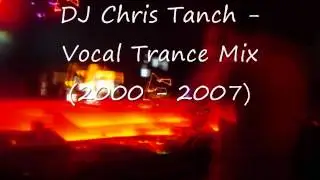 DJ Chris Tanch - Vocal Trance Mix (2000 - 2007)