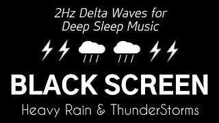 2Hz Delta Waves for Deep Sleep Music - Heavy Rain & ThunderStorms | RELAXATION