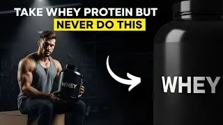 8 Whey Protein Mistakes That Could Be Damaging Your Health