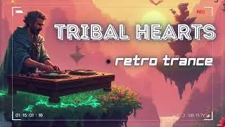 🎶 Tribal Hearts [ Retro Trance, EDM ]