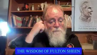 The Wisdom of Fulton Sheen 4/12/2022