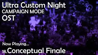 18. Conceptual Finale - Ultra Custom Night [Campaign Mode] OST
