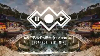 #DTTMCNDY (FTR BSS ver) - (Hoaprox VIP Mix)