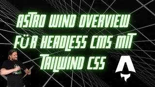 Part 1: Astro Wind Overview f&uuml;r Headless CMS mit Tailwind CSS Best Practice