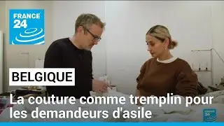 Belgique : la couture comme tremplin pour les demandeurs d'asile &bull; FRANCE 24