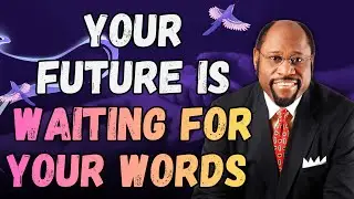 YOUR WORDS CREATE YOUR WORLD | SPEAK WITH AUTHORITY & SHAPE DESTINY – Dr Myles Munroe