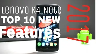 Lenovo K4 note| Top 10 New Features | 2017.