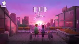 【1 Hour】Autumn Love | 秋恋 | T&igrave;nh Y&ecirc;u M&ugrave;a Thu| Relaxing Music | Relaxing Instrumental
