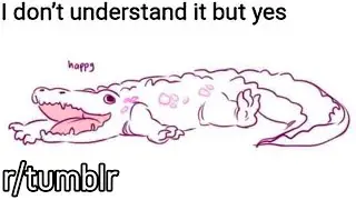 r/tumblr | Happy Crocodile!