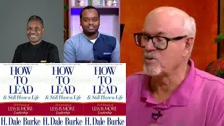 Dr. H. Dale BURKE | HOW TO LEAD & STILL HAVE A LIFE | CONVERSATION WITH THE AUTHOR