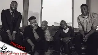 Exploring: Black Gay Web Series Promo