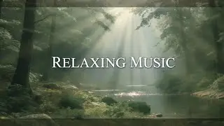 🌿 Deep Relaxation & Meditation Music &ndash; Calm Your Mind & Soul