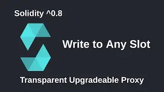 Запись в любой слот &mdash; Прозрачный обновляемый прокси-сервер &mdash; Часть 3 | Solidity 0.8