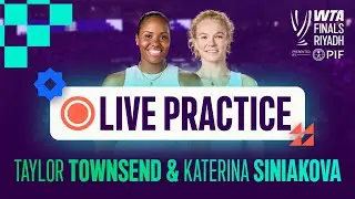 Taylor Townsend & Katerina Siniakova | Live Practice | WTA Finals Riyadh