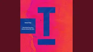 Hear What They Hear (Danny Howard Re-Edit)