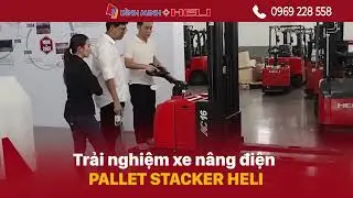Trải nghiệm xe n&acirc;ng điện pallet stacker Heli