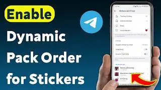 How to Enable Dynamic Pack Order for Stickers in Telegram (Updated)