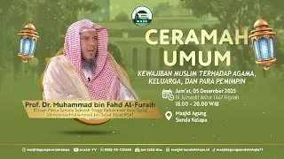 Ceramah Umum | Prof. Dr. Muhammad bin Fahd Al - Furaih | 05  Desember  2025