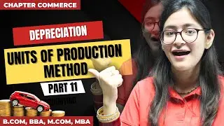 Units Of Production Method | Full Concept | Depreciation Accounting | Part 11 | Financial Accounting