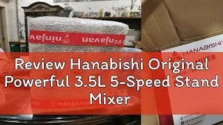 Review Hanabishi Original Powerful 3.5L 5-Speed Stand Mixer HHMB-1600SS *WINLAND*