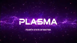 Plasma: The Fourth State of Matter | Universe s Secret | Dr. Chem Bot | FPSC PPSC AJKPSC FGEI FDE |