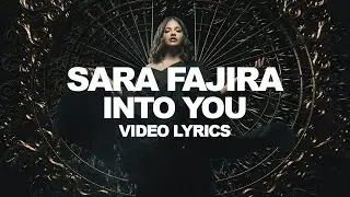 SARA FAJIRA - INTO YOU (VIDEO LYRICS)