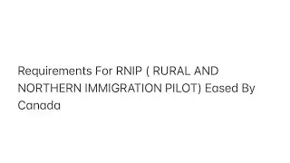 Requirements For RNIP ( RURAL AND NORTHERN IMMIGRATION PILOT) Eased By Canada