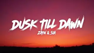 ZAYN & Sia &ndash; Dusk Till Dawn (Lyrics) | Dark Emotional Pop Anthem