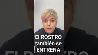 El ROSTRO tambi&eacute;n se ENTRENA