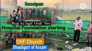 Hospital Foundation starting// Dhauliguri of Assam Gossaigaon Kokrajhar