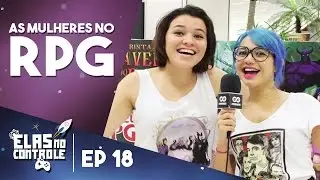 As mulheres no RPG | Elas no Controle - EP 18