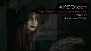 AKSOtech | The Witch's Underground Mix | Potion 02 | by AKSOville