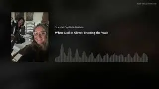 When God Is Silent: Trusting the Wait