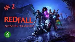 02 Due piccioni con una fava | Redfall | Gameplay ITA [PC]
