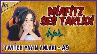 MİAFİTZ SESİNİ TAKLİT EDEN ERKEK İZLEYİCİSYLE KONUŞUYOR | Twitch yayın anları #9