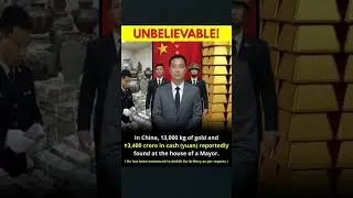 UNBELIEVABLE! 13,000 KG Gold & ₹3,400 Crore Cash Found at Chinese Mayor&rsquo;s Home 😱 #shortsfeed