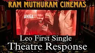 #Leo First Single Theatre Response #rammuthuramcinemas | #thalapathyvijay #vanakkamnellai #anirudh