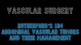 Rutherford's 194: Abdominal Vascular Tumors and their Management